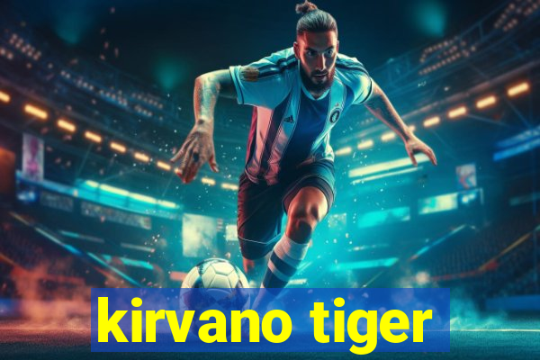 kirvano tiger